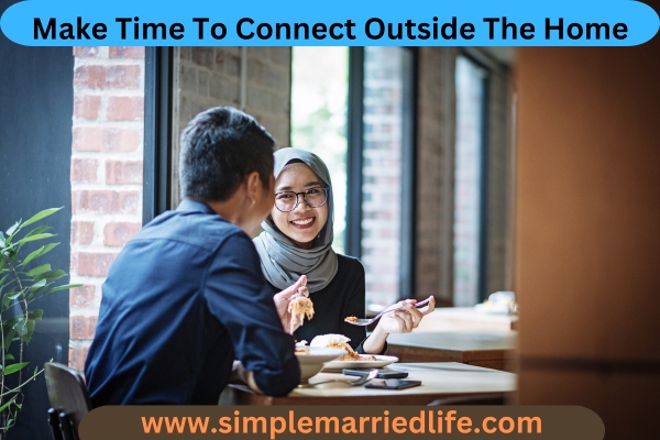 Make Time To Connect Outside The Home