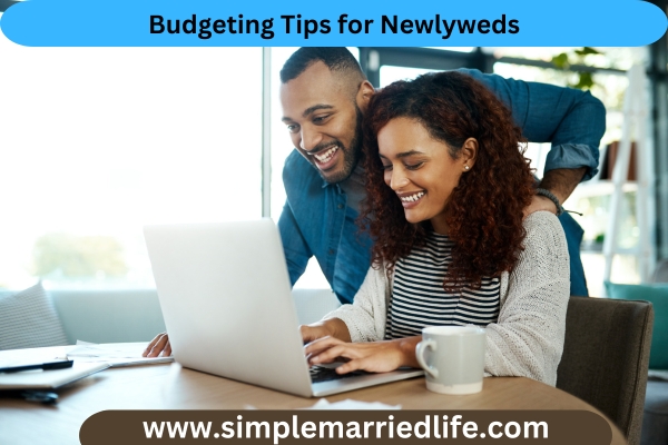 Budgeting Tips for Newlyweds simple married life