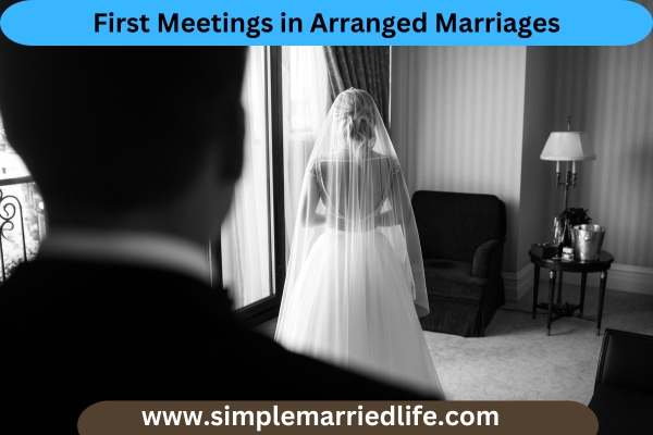 First Meetings in Arranged Marriages