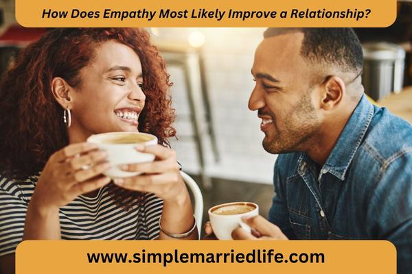 Empathetic Towards Your Partner
