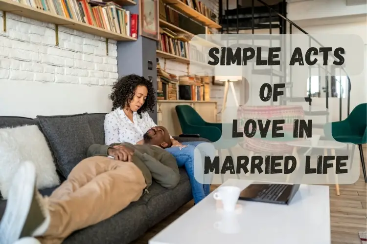 Cherishing the Everyday: Simple Acts of Love in Married Life