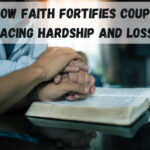 United by Belief: How Faith Fortifies Couples Facing Hardship and Loss